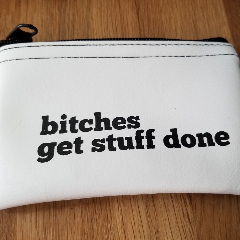 Bitches get stuff done coin purse